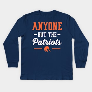 Anyone But The Patriots - Denver Kids Long Sleeve T-Shirt